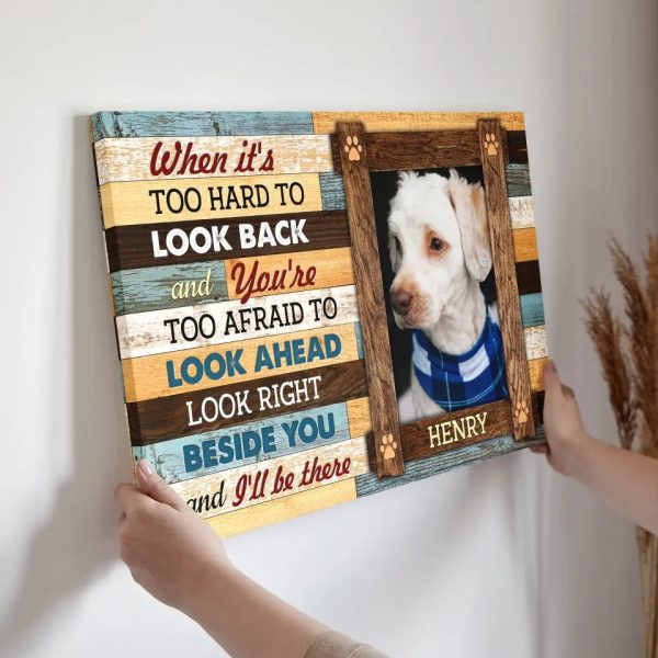 Personalized Canvas Prints, Custom Photo, Love Dog, Unique Pet, When It's Too Hard To Look Back Dem Canvas - Image 4